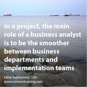 Quote: The business analsyst is the smoother in a project! By E. Sophocleous Toth