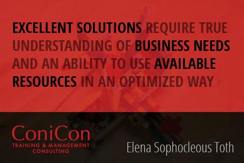 Tip: Excellent solutions require true understanding of business needs and an ability to use available resources in an optimized way. by Elena Sophocleous Toth