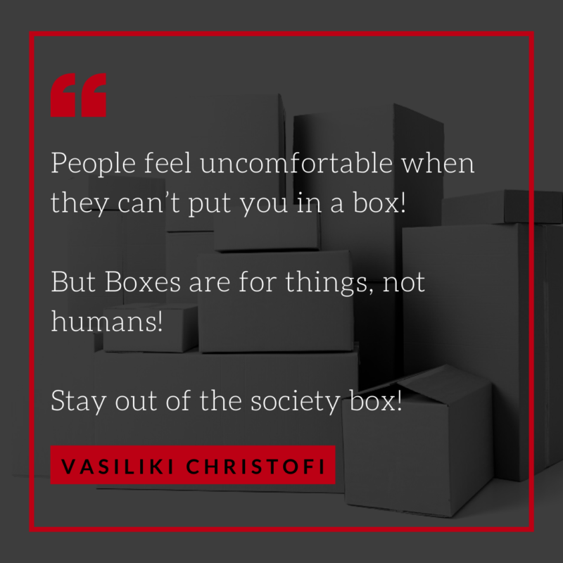 People feel uncomfortable when they cant put you in a box